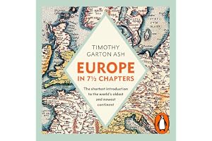 Europe in 7 1/2 Chapters: The Shortest Introduction to the World's Oldest and Newest Continent
