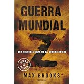 Guerra mundial Z: Una historia oral de la guerra Zombi (Best Seller | Ficci&oacute;n)