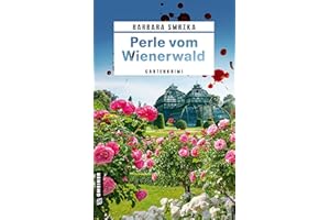 Perle vom Wienerwald: Gartenkrimi (Kriminalromane im GMEINER-Verlag) (Toni Schubert)