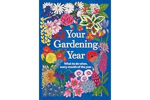 Your Gardening Year: What to Do When, Every Month of the Year