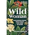  Wild Woman: Empowering Stories from Women who Work in Nature 