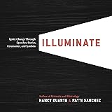 Illuminate: Ignite Change Through Speeches, Stories, Ceremonies and Symbols