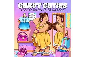 Curvy Cuties: A Body Positivity Coloring Book for Women and Teen Girls with Cozy Moments of Self-Love, Confidence, Self-Care, and Relaxation