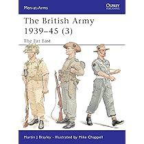 The British Army 1939-45 (3): The Far East: Pt. 3 (Men-at-Arms