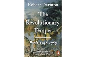 The Revolutionary Temper: Paris, 1748–1789