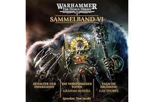 The Horus Heresy - Sammelband 6: Zeitalter der Dunkelheit / Die verstoßenen Toten / Falsche Erlösung