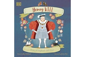 Henry VIII: King of England 1509 - 1547 (History's Great Leaders)