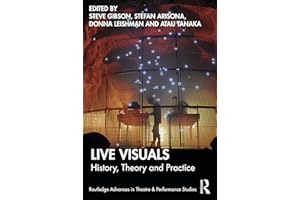 Live Visuals: History, Theory, Practice (Routledge Advances in Theatre & Performance Studies)