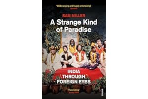 A Strange Kind of Paradise: India Through Foreign Eyes