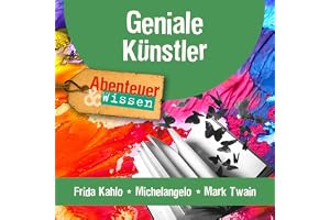 Geniale Künstler - Frida Kahlo, Michelangelo, Mark Twain: Abenteuer & Wissen
