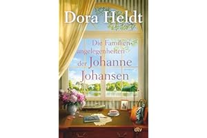 Die Familienangelegenheiten der Johanne Johansen: Roman | Der große Familienroman von Dora Heldt – ein absolutes Highlight der Bestsellerautorin