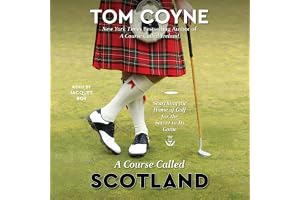 A Course Called Scotland: Searching the Home of Golf for the Secret to Its Game