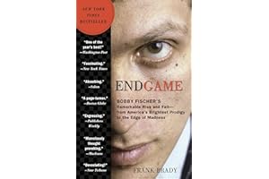 Endgame: Bobby Fischer's Remarkable Rise and Fall - from America's Brightest Prodigy to the Edge of Madness