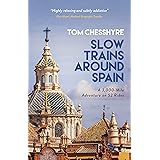 Slow Trains Around Spain: A 3,000-Mile Adventure on 52 Rides