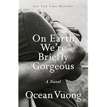 On Earth We're Briefly Gorgeous: A Novel : Vuong, Ocean: Amazon.de ...