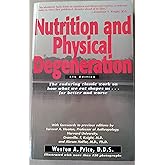 Nutrition and Physical Degeneration : Weston A. Price: Amazon.co.uk: Books
