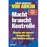 Macht braucht Kontrolle: Warum wir unsere Demokratie neu denken müssen - Erfahrungen mit 75 Jahren Parteienstaat – Ansichten 