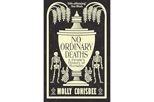 No Ordinary Deaths: A People's History of Mortality