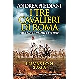 I tre cavalieri di Roma (Invasion Saga Vol. 1)