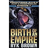 Ep.#3.7 - "Birth of an Empire" (The Frontiers Saga - Part 3: Fringe Worlds Book 7) (English Edition)