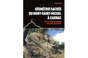 Géométrie sacrée du Mont-Saint-Michel à Carnac: Tome 1 : Le site d'alignements mégalithique de Médréac