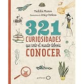 321 curiosidades que todo el mundo deber&iacute;a conocer (Ilustrados)
