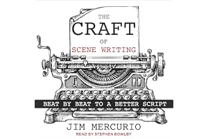 The Craft of Scene Writing: Beat by Beat to a Better Script