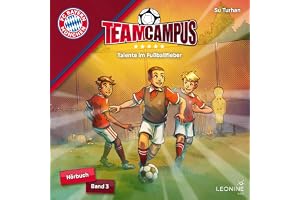 FC Bayern Team Campus - Talente im Fußballfieber: FC Bayern Team Campus (Fußball), Band 3