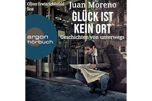 Glück ist kein Ort: Geschichten von unterwegs