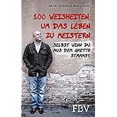100 Weisheiten, um das Leben zu meistern: Selbst wenn du aus dem Ghetto stammst