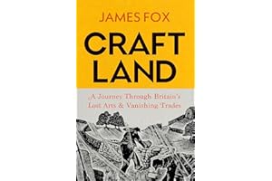 Craftland: A Sunday Times bestselling Journey Through Britain’s Lost Arts and Vanishing Trades