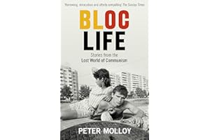 Bloc Life: Stories from the Lost World of Communism
