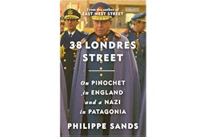 38 Londres Street: On Impunity, Pinochet in England and a Nazi in Patagonia