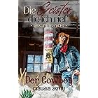 Der Cowboy: Die Geister, die ich rief? Bestimmt nicht! (Band 1)