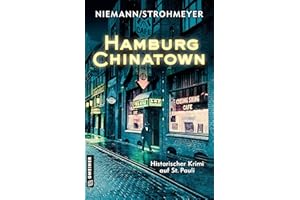 Hamburg Chinatown: Ein historischer Krimi auf St. Pauli (Verrat und Tod im Hamburger Chinesenviertel)