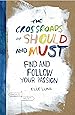 Crossroads of Should and Must, The: Find and Follow Your Passion