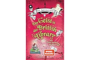 Der Geist in der British Library und andere Geschichten aus dem Folly: Roman (Die Flüsse-von-London-Reihe (Peter Grant))