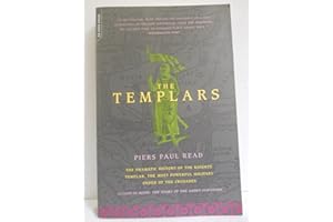 The Templars: The Dramatic History of the Knights Templar, the Most Powerful Military Order of the Crusades