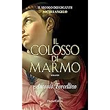 Il colosso di marmo: L'ardore di Michelangelo (Il secolo dei giganti Vol. 2)