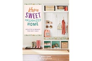 Home Sweet Organized Home: Declutter & Organize Your Busy Family (3) (Inspiring Home, Band 3)