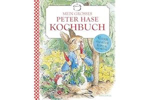 Beatrix Potter: Mein großes Peter-Hase-Kochbuch: Vegetarisch kochen mit Kindern nach den Jahreszeiten. 40 Rezepte für Frühling, Sommer, Herbst und Winter. Mit Saisonkalender (Obst & Gemüse)