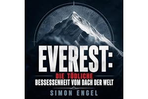 Everest: Die tödliche Besessenheit vom Dach der Welt