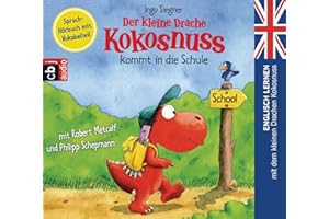 Der kleine Drache Kokosnuss kommt in die Schule: Englisch lernen mit dem kleinen Drachen Kokosnuss. - Sprach-Hörbuch mit Vokabelteil (Die Englisch Lernreihe mit dem Kleinen Drache Kokosnuss, Band 1)