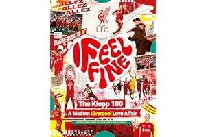 Liverpool FC: I Feel Fine, The Klopp 100 – A Modern Liverpool Love Affair