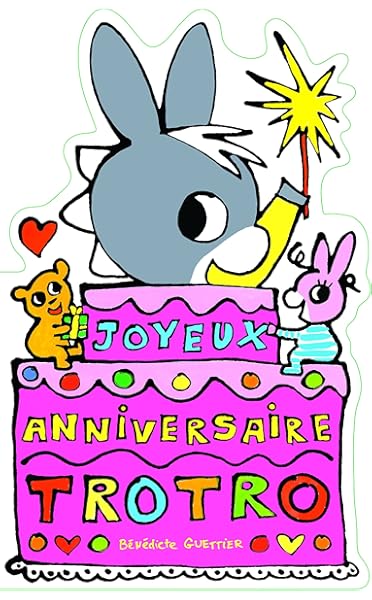 Amazon Fr Joyeux Anniversaire Trotro De 2 A 4 Ans Guettier Benedicte Livres