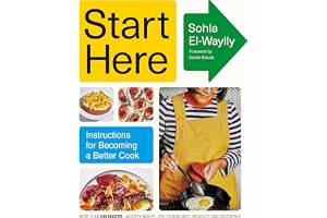 Start Here: Instructions for Becoming a Better Cook