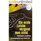 Die erste Leiche vergisst man nicht: Polizisten erzählen