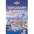 Lonely Planet Vancouver & Victoria: Lonely Planet's most comprehensive guide to the city (Travel Guide)