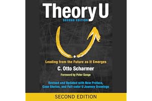 Theory U: Leading from the Future as It Emerges