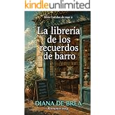 La librer&iacute;a de los recuerdos de barro: Romance cozy-feelgood de segundas oportunidades (Latidos de mar n&ordm; 2)